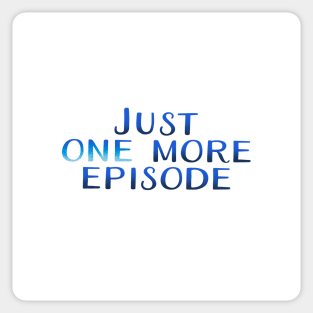 Just one more episode Sticker